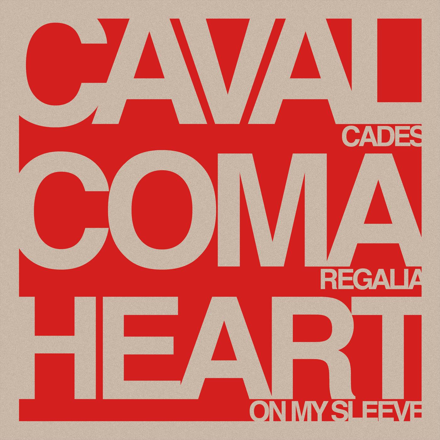 Cavalcades/Coma Regalia/Heart On My Sleeve Split