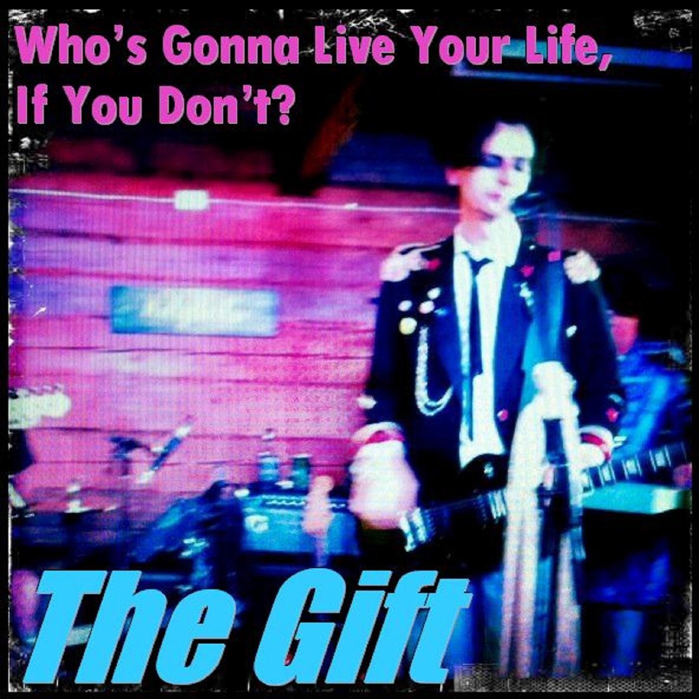 Who's Gonna Live Your Life (If You Don't)