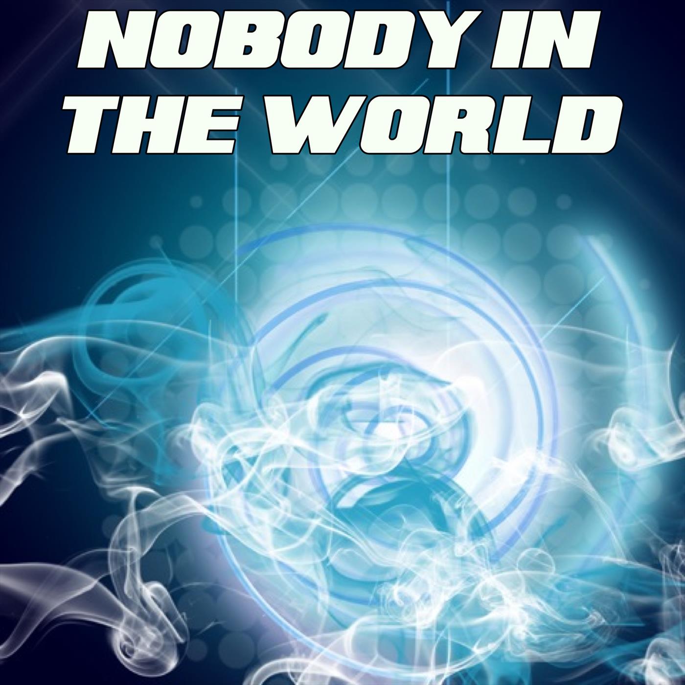 Nobody In The World