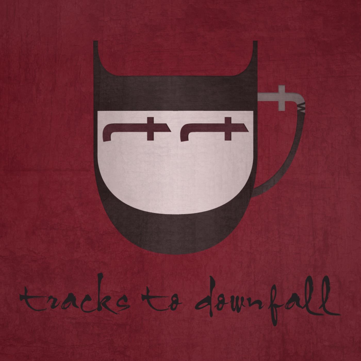 Tracks To Downfall