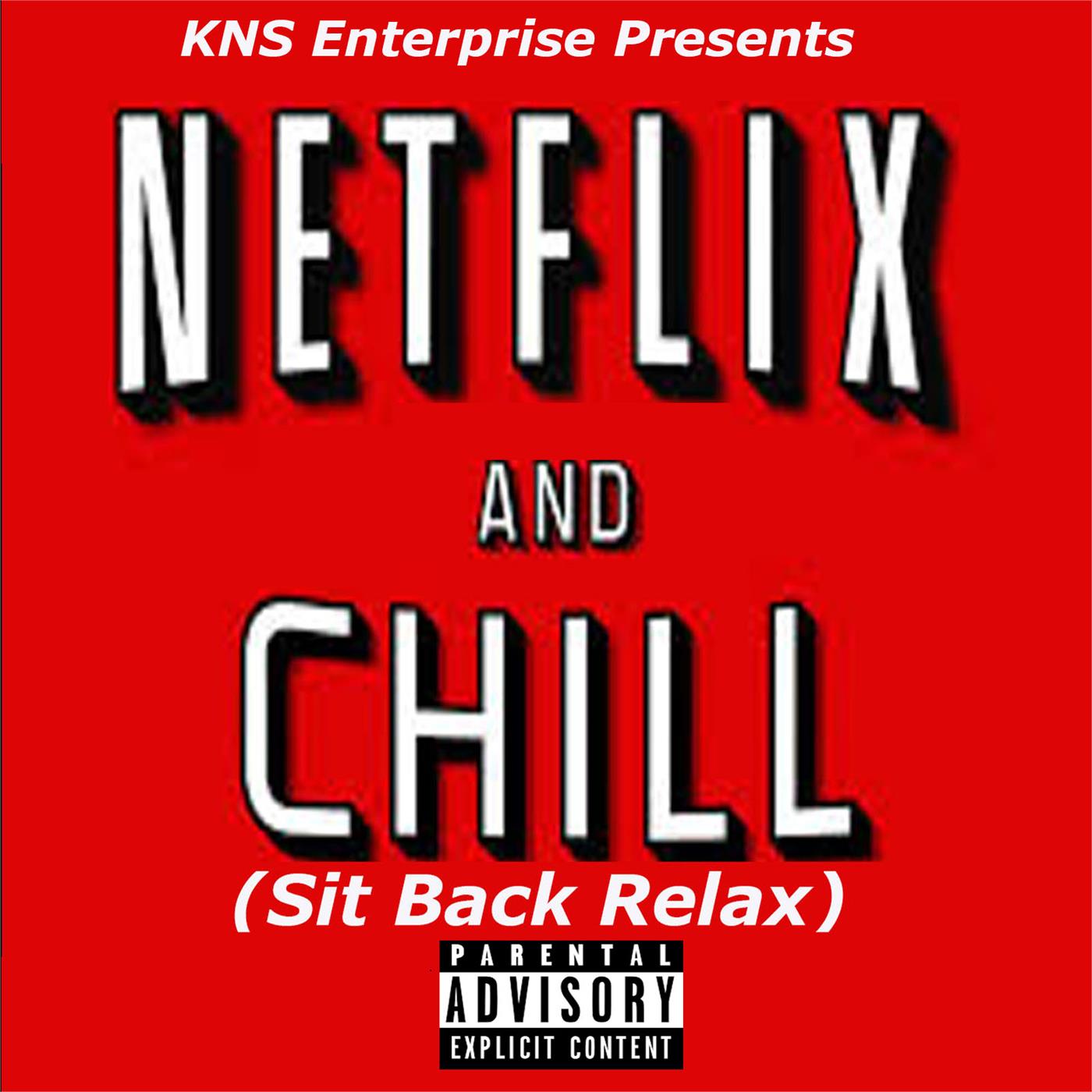 Netflix And Chill (Sit Back Relax)