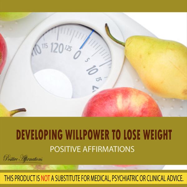 Developing Willpower to Lose Weight - Affirmations